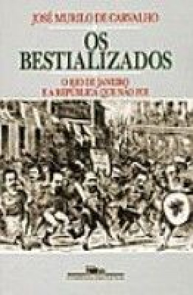 Capa de Os bestializados - Carvalho, José Murilo de