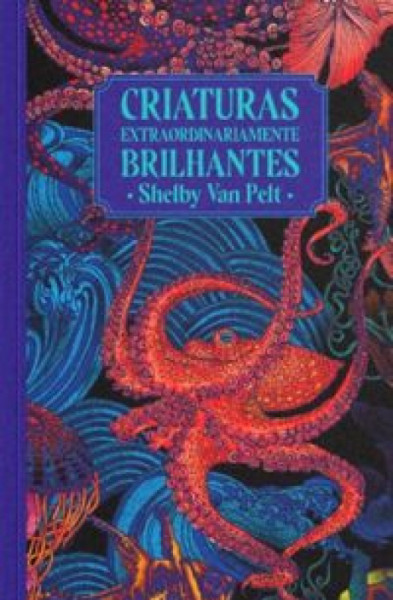 Capa de Criaturas extraordinariamente brilhantes - Shelby Van Pelt