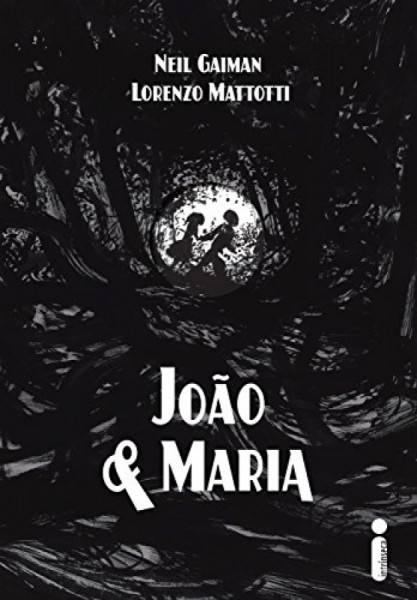 Capa de João & Maria - Neil Gaiman e Lorenzo Mattotti