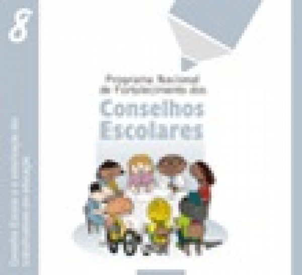Capa de Programa Nacional de Fortalecimento dos Conselhos Escolares: Conselho Escolar e a valorização dos trabalhadores em educação - MEC