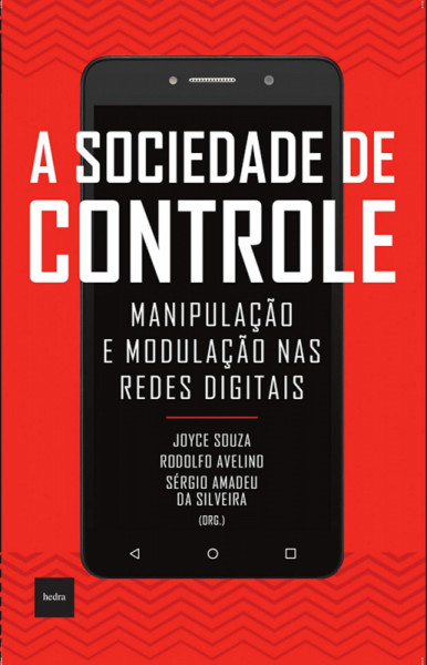 Capa de A sociedade de controle - Joyce Souza (org.); Rodolfo Avelino (org.); Sérgio Amadeu da Silveira (org.)