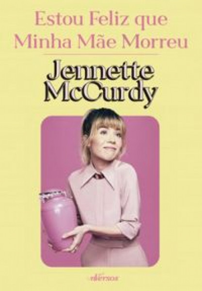Capa de Estou feliz que minha mãe morreu - Jenette McCurdy
