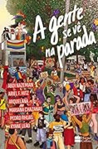 Capa de A gente se vê na parada - Abdi Nazemian; Ariel F. Hitz; Arquelana; Mariana Chazanas; Pedro Rhuas; Ryane Leão