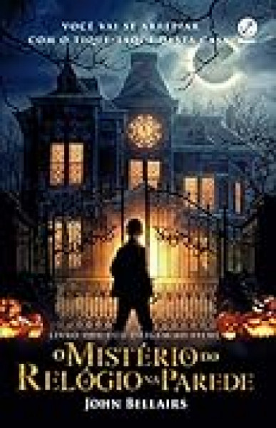 Capa de O mistério do relógio na parede - John Bellairs
