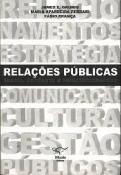 Capa de Relações Públicas - James E. Grunig; Maria Aparecida Ferrari; Fábio França