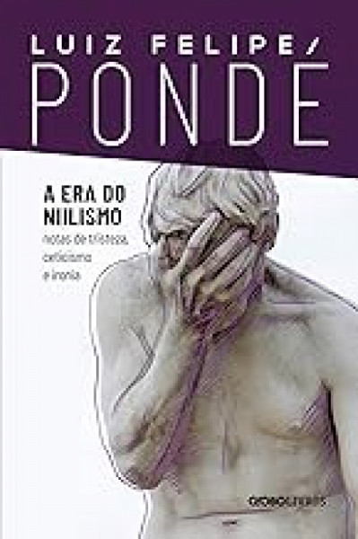 Capa de A era do niilismo - Luiz Felipe Pondé