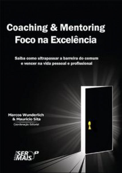 Capa de Coaching e mentoring foco na excelência - Marcos Wunderlich; Mauricio Sita