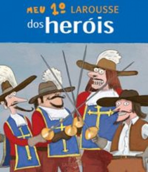 Capa de Meu 1º Larousse dos heróis - Françoise de Guibert