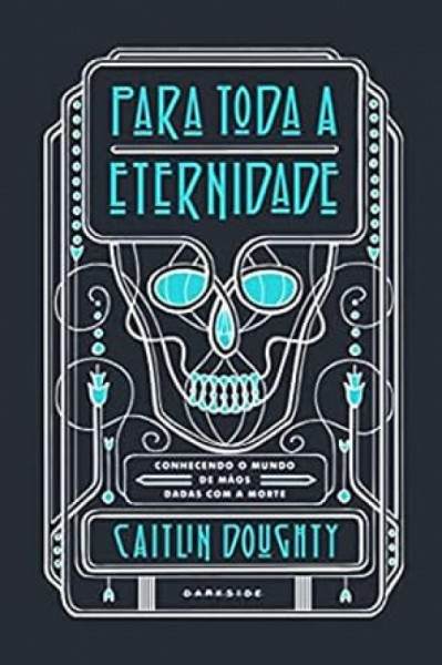 Capa de Para toda a eternidade - Caitlin Doughty
