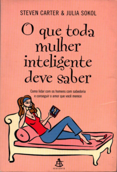 Capa de O que toda mulher inteligente deve saber - Steven Carter e Julia Sokol