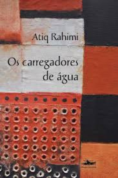 Capa de os carregadores de água - Atiq Rahimi