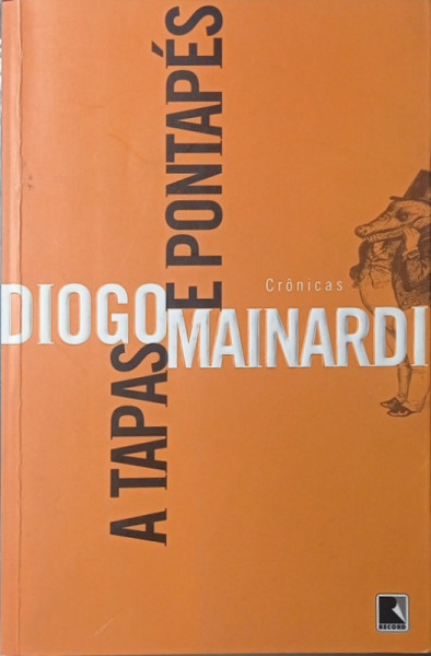 Capa de A tapas e pontapés - Diogo Mainardi