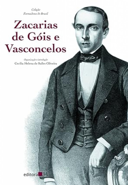 Capa de Zacarias de Góis e Vasconcelos - Cecília Helena de Salles Oliveira (Organizadora)