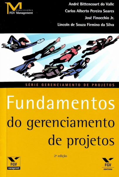 Capa de Fundamentos do gerenciamento de projetos - A. B. Valle; C. A. P. Soares; J. F. Jr; L. S. F. Silva