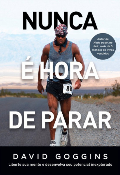 Capa de NUNCA É HORA DE PARAR - DAVID GOGGINS