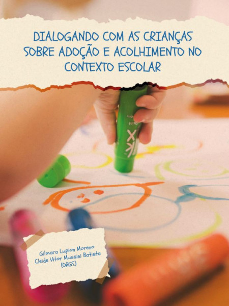 Capa de Dialogando com as crianças sobre adoção e acolhimento no contexto escolar - Gilmara Lupion Moreno, Cleide Vitor Mussini.