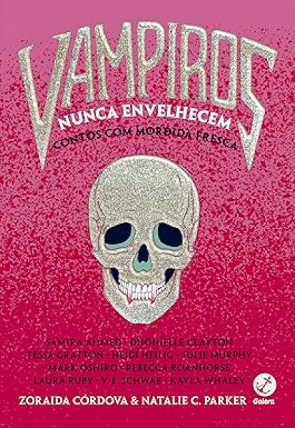 Capa de Vampiros nunca envelhecem - Zoraida Córdova (org.), Natalie C. Parker (org.)