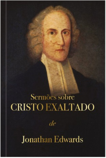Capa de SERMÕES SOBRE CRISTO EXALTADO - JONATHAN EDWARDS