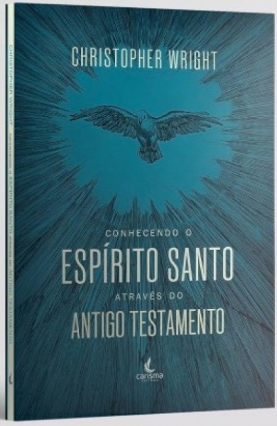 Capa de CONHECENDO O ESPÍRITO SANTO ATRAVÉS DO ANTIGO TESTAMENTO - CHRISTOPHER WRIGHT