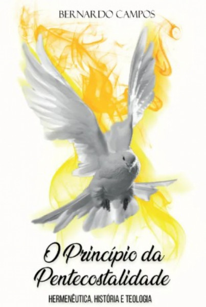 Capa de O PRINCÍPIO DA PENTECOSTALIDADE - BERNARDO CAMPOS