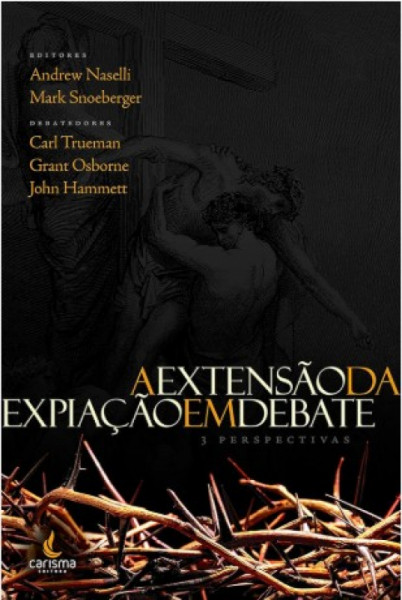 Capa de A EXTENSÃO DA EXPIAÇÃO EM DEBATE - ANDREW NASELLI, MARK SOEBERGER