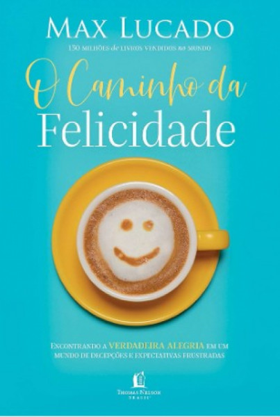 Capa de O CAMINHO DA FELICIDADE - MAX LUCADO
