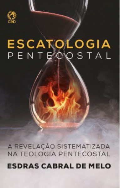Capa de ESCATOLOGIA PENTECOSTAL - ESDRAS CABRAL DE MELO