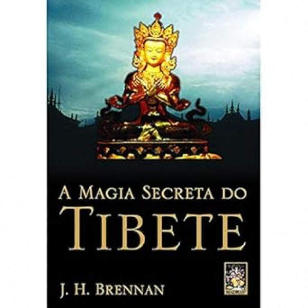 Capa de A Magia secreta do Tibete - J. H. Brennan