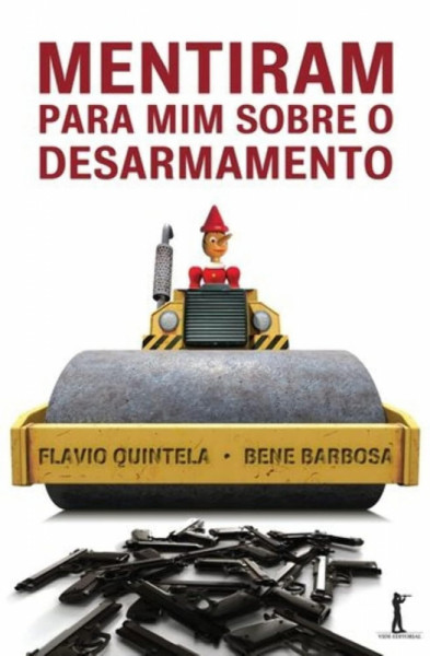 Capa de Mentiram Para Mim Sobre o Desarmamento - Flavio Quintela e Bene Barbosa
