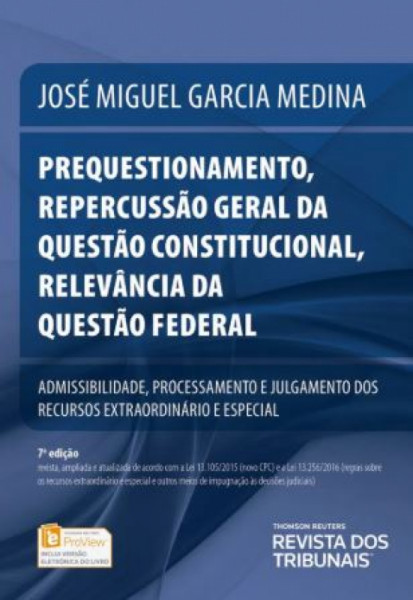 Capa de PREQUESTIONAMENTO, REPERCURSSÃO GERAL DA QUESTÃO CONSTITUCIONAL, RELEVANCIA DA QUESTÃO FEDERAL - ASSESSIBILIDADE, PROCESSAMENTO E JULGAMENTO DOS RECURSOS EXTRAORDINÁRIOS E ESPECIAL - JOSÉ MIGUEL GARCIA MEDINA