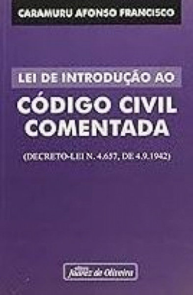 Capa de LEI DE INTRODUÇÃO AO CODIGO CIVIL COMENTADA - DECRETO - LEI Nº 4657 DE 4.9.1942 - CARAMURU AFONSO FRANCISCO