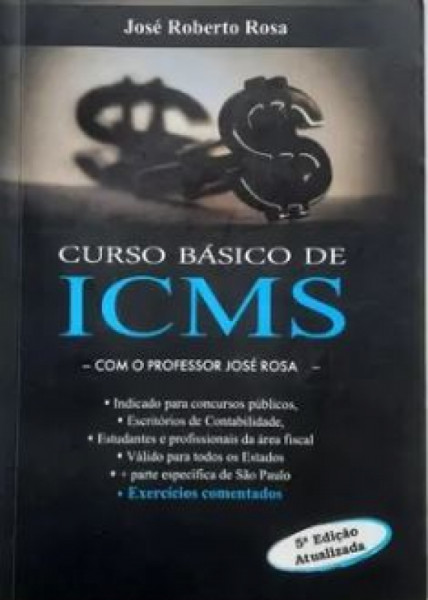Capa de CURSO BÁSICO DE ICMS - JOSÉ ROBERTO ROSA