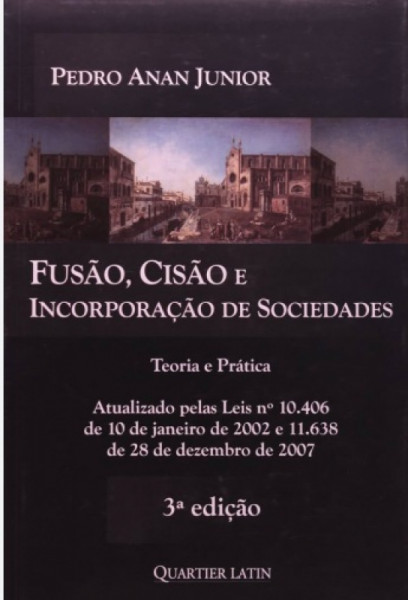 Capa de FUSÃO, CISÃO E INCORPORAÇÃO DE SOCIEDADES - TEORIA E PRÁTICA - ATUALIZADO NOVO CÓDIGO CIVIL - PEDRO ANAN JUNIOR