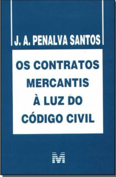 Capa de OS CONTRATOS MERCANTIS A LUZ DO CÓDIGO CIVIL - J. A. PENALVA SANTOS