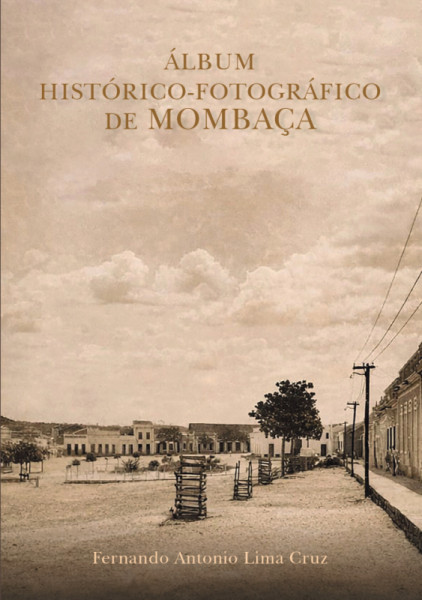 Capa de Álbum Histórico-Fotográfico de Mombaça - Fernando Antonio Lima Cruz